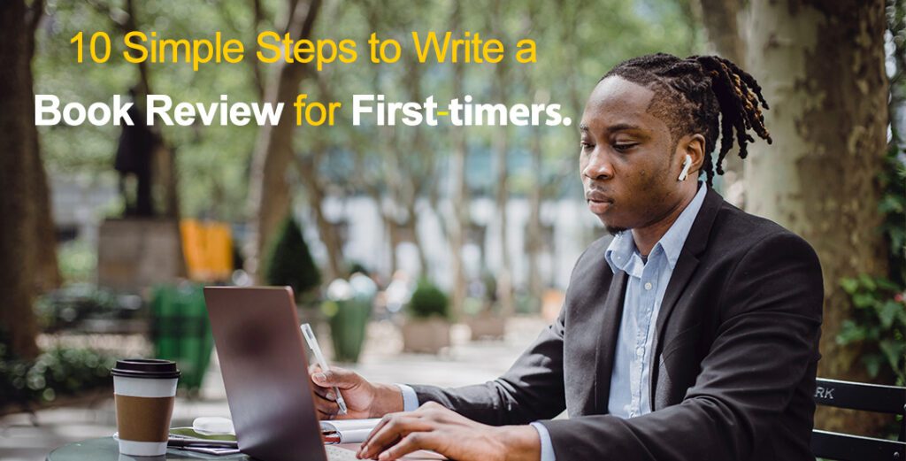 first timer 10 Simple Steps to Write a Book Review for First-timers